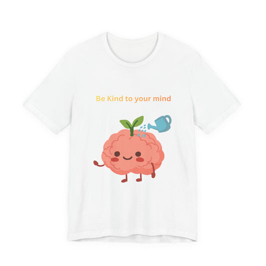 Be Kind To Your Mind Mental Wellness Tee