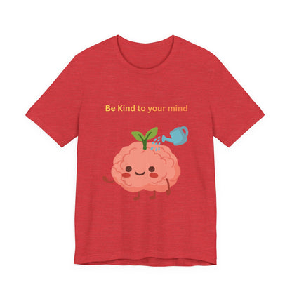 Be Kind To Your Mind Mental Wellness Tee