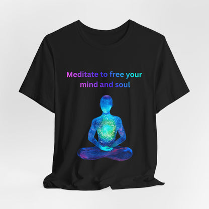 Meditate To Free Your Mind And Soul Spiritual Tee