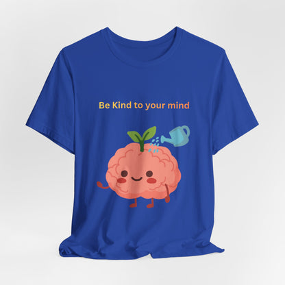Be Kind To Your Mind Mental Wellness Tee
