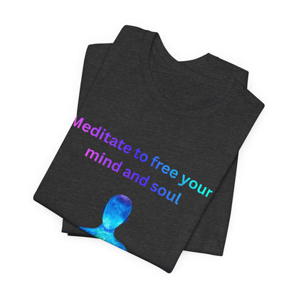 Meditate To Free Your Mind And Soul Spiritual Tee