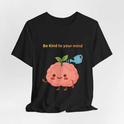 Be Kind To Your Mind Mental Wellness Tee