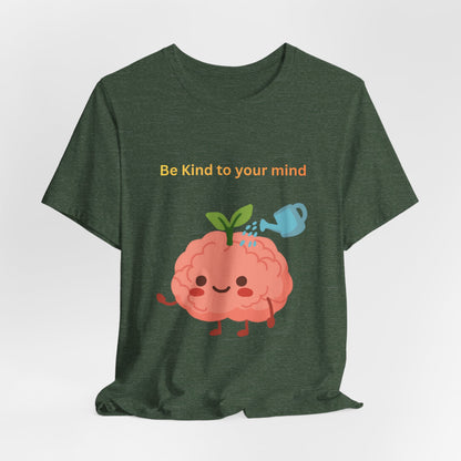 Be Kind To Your Mind Mental Wellness Tee