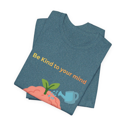 Be Kind To Your Mind Mental Wellness Tee