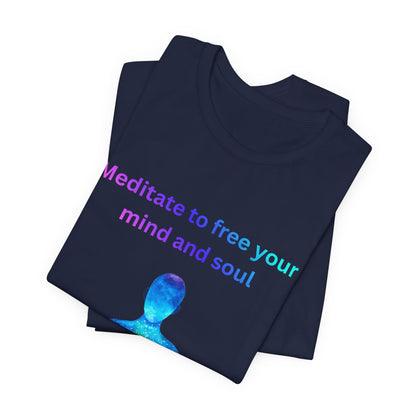 Meditate To Free Your Mind And Soul Spiritual Tee