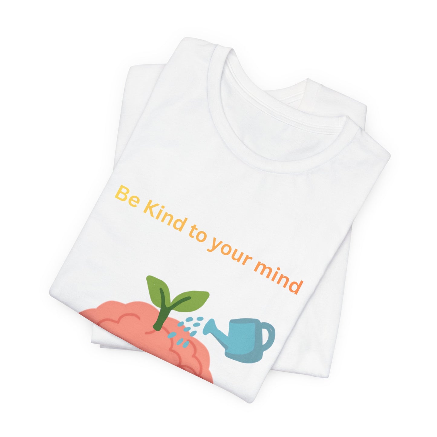 Be Kind To Your Mind Mental Wellness Tee