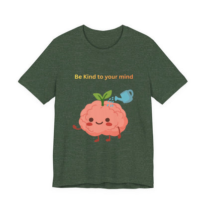 Be Kind To Your Mind Mental Wellness Tee