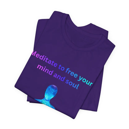 Meditate To Free Your Mind And Soul Spiritual Tee