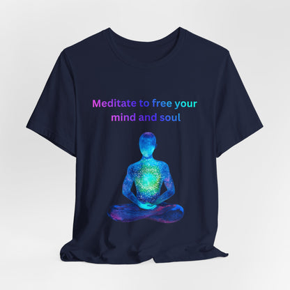 Meditate To Free Your Mind And Soul Spiritual Tee