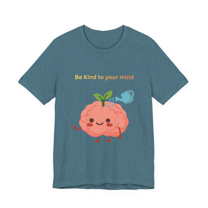 Be Kind To Your Mind Mental Wellness Tee