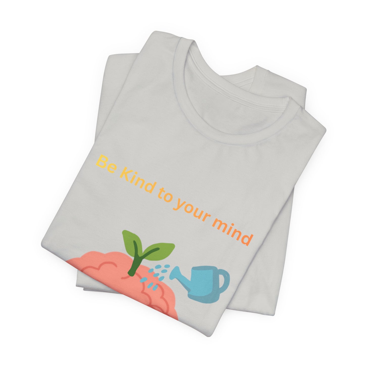 Be Kind To Your Mind Mental Wellness Tee