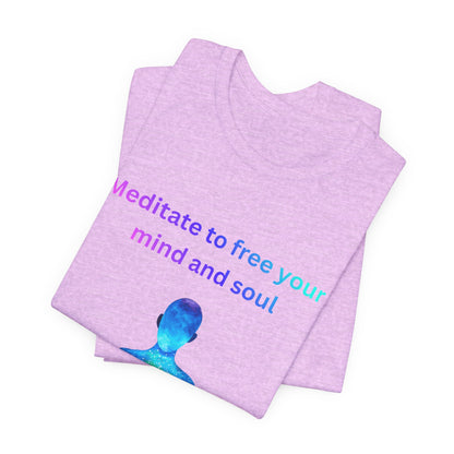 Meditate To Free Your Mind And Soul Spiritual Tee