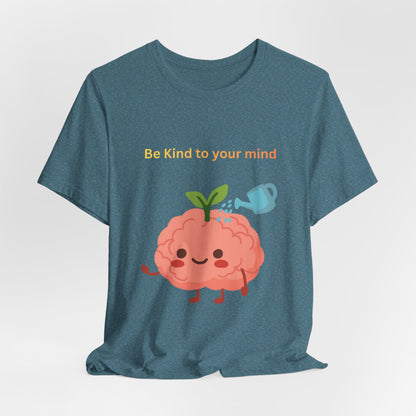 Be Kind To Your Mind Mental Wellness Tee