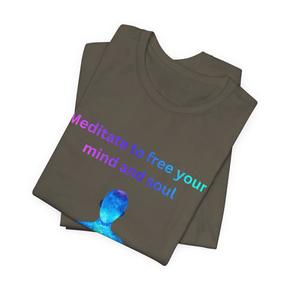 Meditate To Free Your Mind And Soul Spiritual Tee