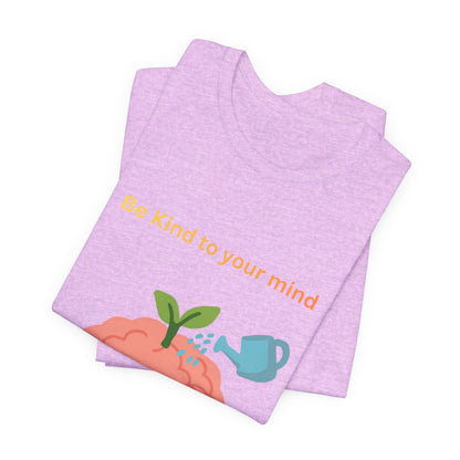 Be Kind To Your Mind Mental Wellness Tee